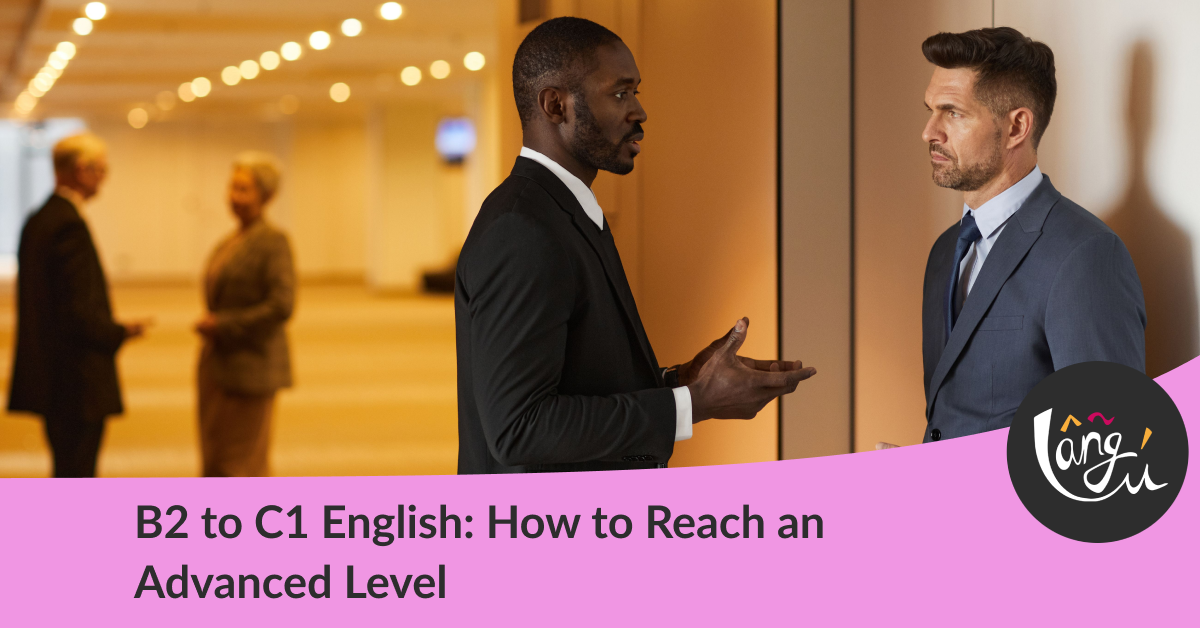 B2 to C1 English: How to Reach an Advanced Level