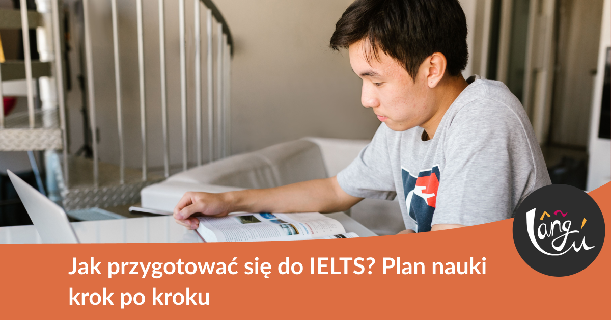 Jak przygotować się do IELTS? Plan nauki krok po kroku