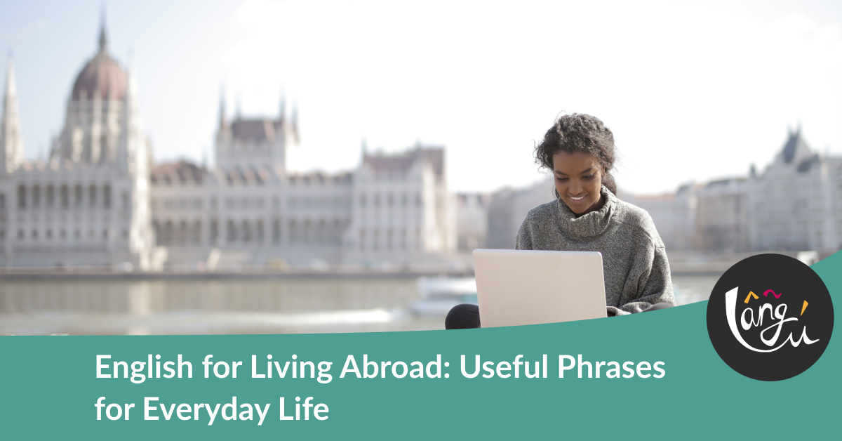 English for Living Abroad: Useful Phrases for Everyday Life