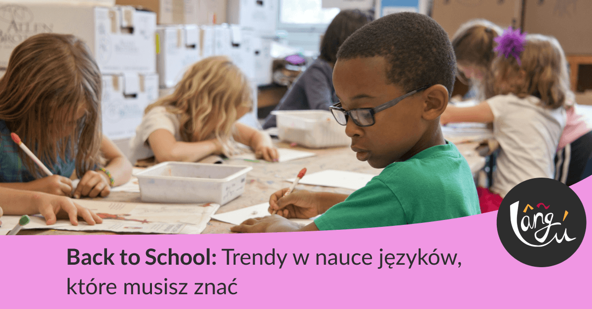 Back to School: Trendy w nauce języków, które musisz znać