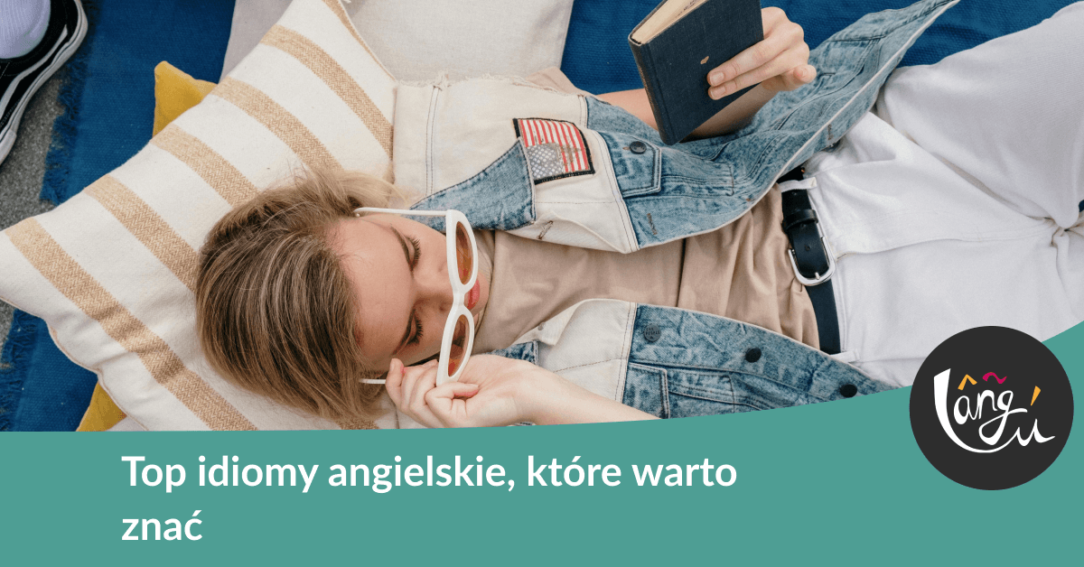 Top idiomy angielskie, które warto znać