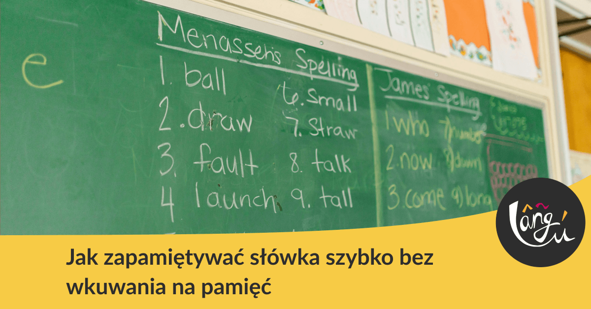 Jak zapamiętywać słówka szybko bez wkuwania na pamięć