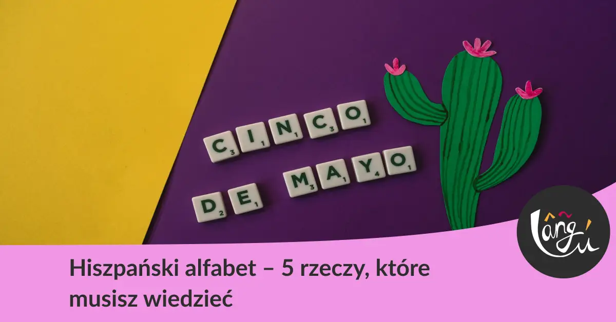 Hiszpański alfabet – 5 rzeczy, które musisz wiedzieć