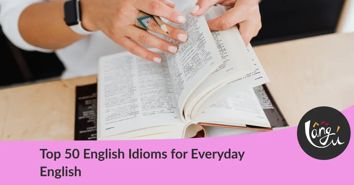 Top 50 English Idioms for Everyday English