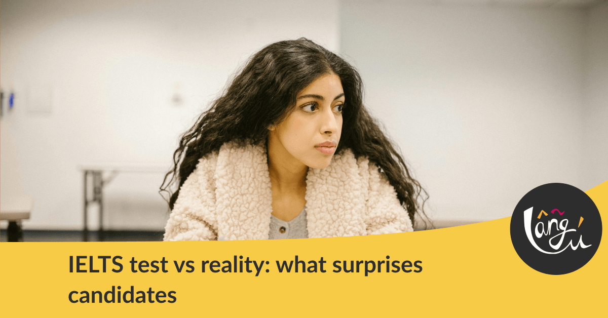 IELTS test vs reality: what surprises candidates