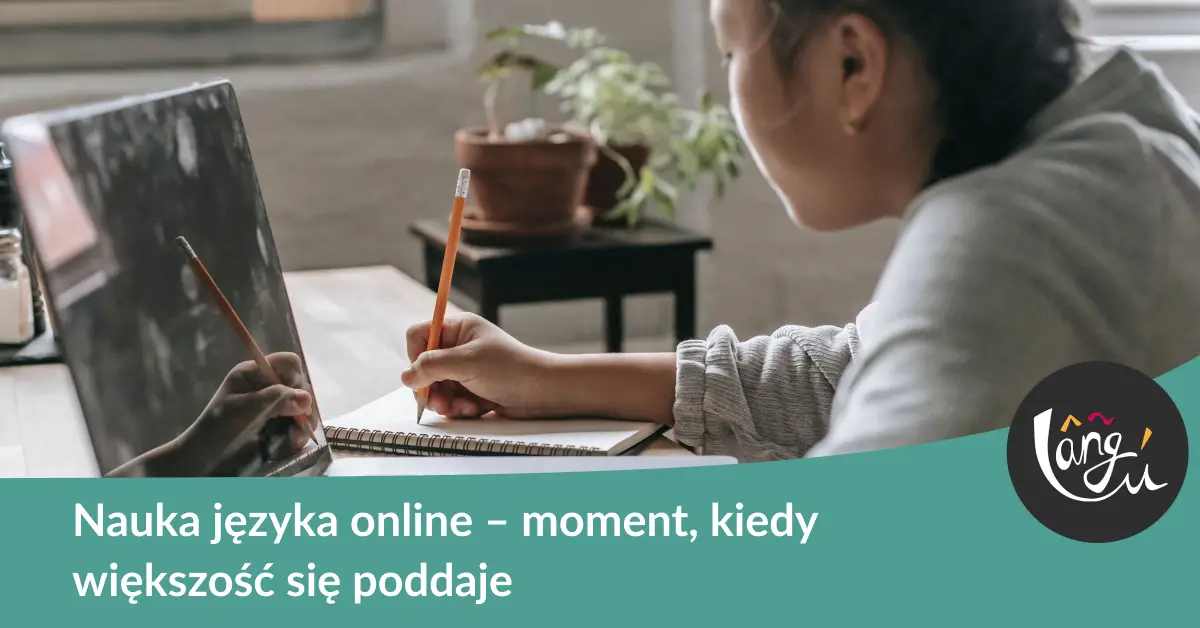 Nauka języka online – moment, kiedy większość się poddaje
