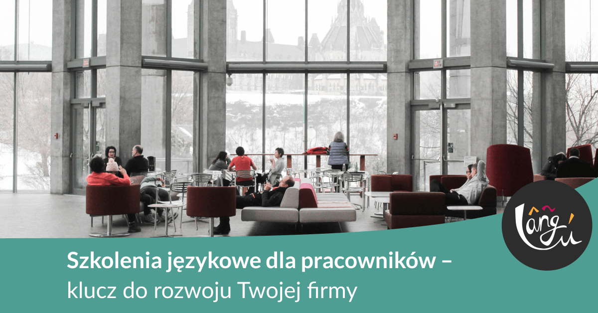 Szkolenia językowe dla pracowników – klucz do rozwoju Twojej firmy