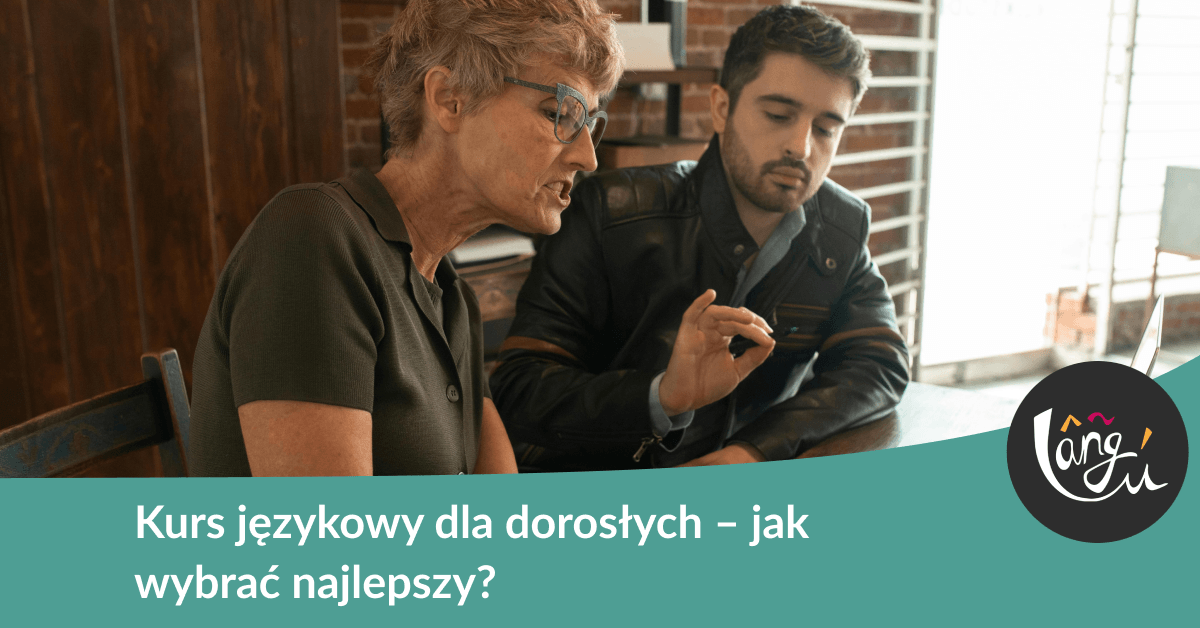 Kurs językowy dla dorosłych – jak wybrać najlepszy?